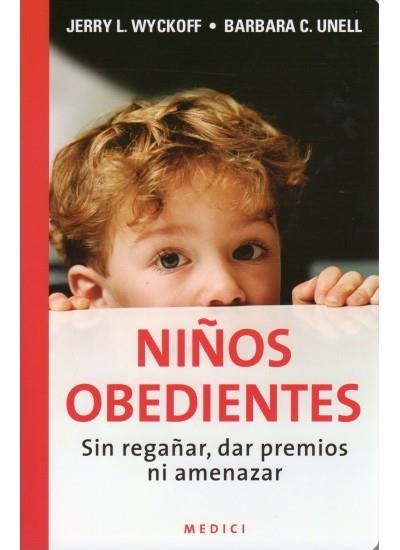 NIÑOS OBEDIENTES. SIN REGAÑAR, DAR PREMIOS NI AMENAZAR | 9788497990189 | WYCKOFF,JERRY UNELL,BARBARA C