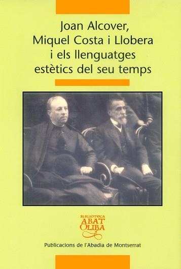 JOAN ALCOVER MIGUEL COSTA I LLOBERA I ELS LLENGUATGES ESTETICS DEL SEU TEMPS | 9788484159124 | PONS I PONS, DAMIÀ/Y OTROS