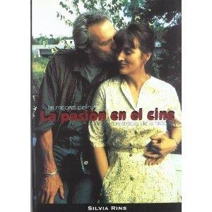 PASION EN EL CINE. LAS MEJORES PELICULAS ROMANTICAS DE LA HISTORIA | 9788489564305 | RINS,SILVIA