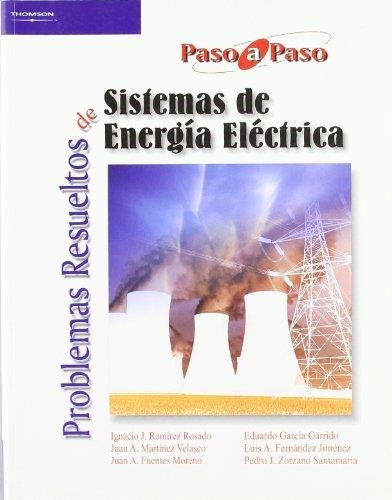 PROBLEMAS RESUELTOS DE SISTEMAS DE ENERGIA ELECTRICA PASO A PASO | 9788497324083 | RAMIREZ ROSADO,IGNACIO J. MARTINEZ VELASCO,JUAN A. FUENTES MORENO,JUAN A.