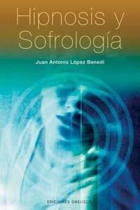 HIPNOSIS Y SOFROLOGIA + CD | 9788497772808 | LOPEZ BENEDI,J.A.