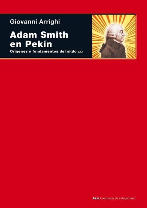 ADAM SMITH EN PEKIN ORIGENES Y FUNDAMENTOS DEL SIGLO XXI | 9788446027355 | ARRIGHI,G.