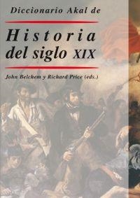 DICCIONARIO AKAL DE HISTORIA DEL SIGLO XIX | 9788446018483 | PRICE,RICHARD BELCHEM,JOHN