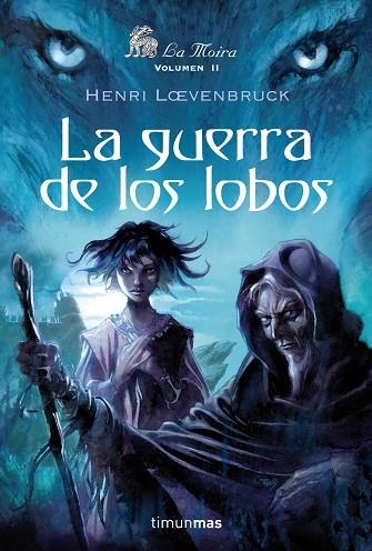 GUERRA DE LOS LOBOS,LA MOIRA VOL.II | 9788448035631 | LOEVENBRUCK,HENRI