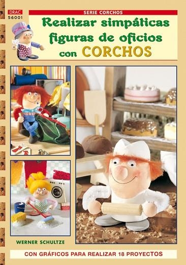 REALIZAR SIMPATICAS FIGURAS DE OFICIOS CON CORCHO | 9788496777507 | SCHULTZE,WERNER