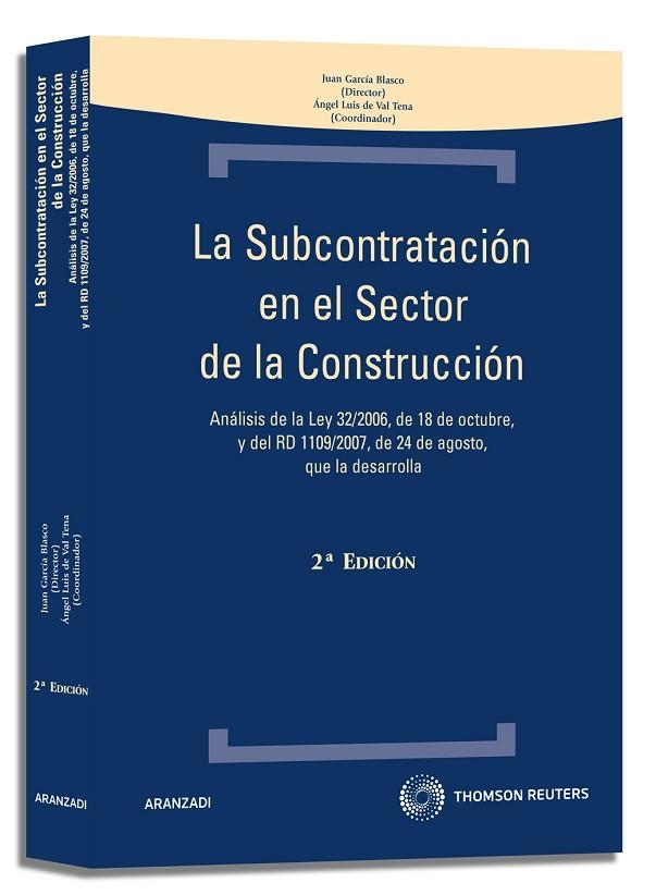 SUBCONTRATACION EN EL SECTOR DE LA CONSTRUCCION. ANALISIS DE LA LEY 32/2006 DE 18 DE OCTUBRE, Y DEL RD 1109/2007, DE 24 DE AGOSTO | 9788499031576 | VAL TENA,ANGEL LUIS DE GARCIA BLASCO,JUAN