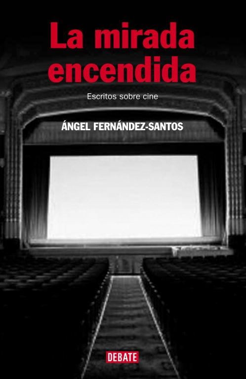 MIRADA ENCENDIDA. ESCRITOS SOBRE CINE | 9788483067291 | FERNANDEZ-SANTOS,ANGEL