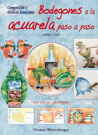 BODEGONES A LA ACUARELA PASO A PASO+DVD | 9788496777521 | WEISENBERGER,THOMAS