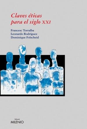 CLAVES ETICAS PARA EL SIGLO XXI | 9788497432122 | RODRIGUEZ,LEONARDO TORRALBA,FRANCESC