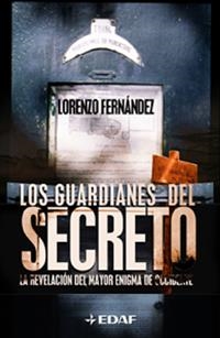 GUARDIANES DEL SECRETO.LA REVELACION DEL MAYOR ENIGMA DE OCCIDENTE | 9788441412163 | FERNANDEZ,LORENZO