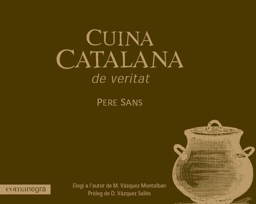 CUINA CATALANA DE VERITAT | 9788493556662 | SANS,PERE