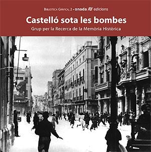 CASTELLO SOTA LES BOMBES | 9788496623088 | GRUP RECERCA MEMORIA HISTORICA