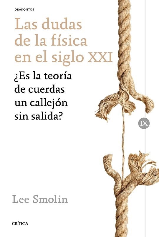 DUDAS DE LA FISICA EN EL SIGLO XXI ¿ES LA TEORIA DE CUERDAS UN CALLEJON SIN SALIDA? | 9788498929362 | SMOLIN,LEE