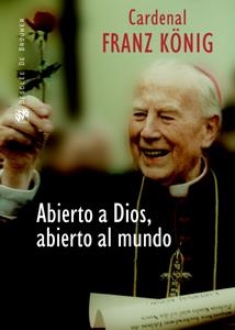 ABIERTOS A DIOS ABIERTOS AL MUNDO | 9788433021762 | KONIG,FRANZ (CARDENAL)