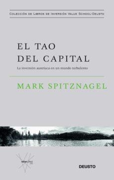 EL TAO DEL CAPITAL. LA INVERSIÓN AUSTRIACA EN UN MUNDO TURBULENTO | 9788423434374 | SPITZNAGEL, MARK