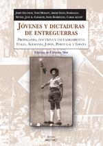 JOVENES Y DICTADURAS DE ENTREGUERRAS. PROPAGANDA, DOCTRINA Y ENCUADRAMIENTO: ITALIA, ALEMANIA, JAPON, PORTUGAL Y ESPAÑA | 9788497432283 | GELONCH,JOSEP MORANT,TONI SAITO,AKEMI