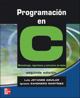 PROGRAMACION EN C. METODOLOGIA, ALGORITMOS Y ESTRUCTURA DE DATOS | 9788448198442 | JOYANES AGUILAR,LUIS ZAHONERO MARTINEZ,IGNACIO