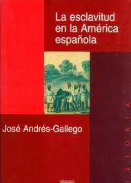 ESCLAVITUD EN LA AMERICA ESPAÑOLA | 9788474907650 | ANDRES-GALLEGO,JOSE