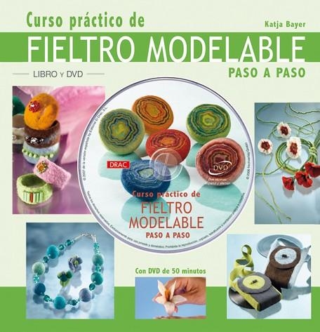 FIELTRO MODELABLE CURSO PRACTICO+DVD | 9788496777453 | BAYER,KATJA