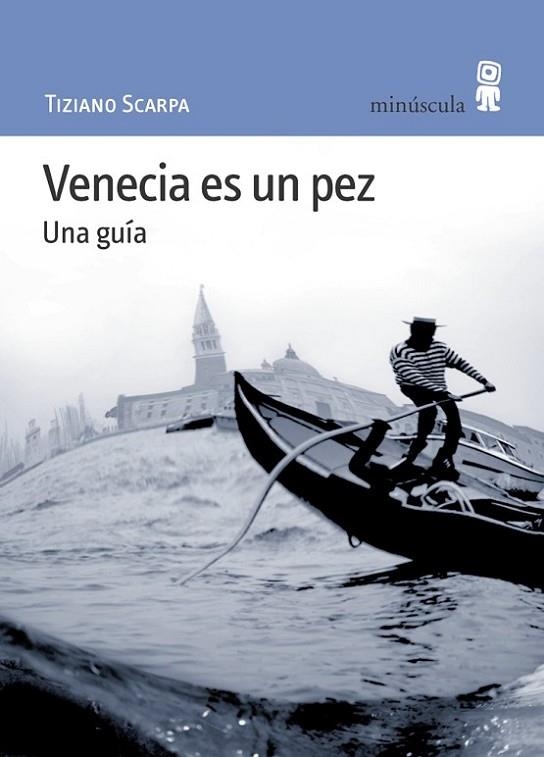 VENECIA ES UN PEZ, UNA GUIA | 9788495587336 | SCARPA,TIZIANO