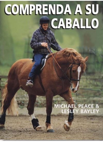 COMPRENDA A SU CABALLO UNA GUIA DE PREGUNTAS Y RESPUESTAS | 9788428214049 | PEACE,MICHAEL BAYLEY,LESLEY