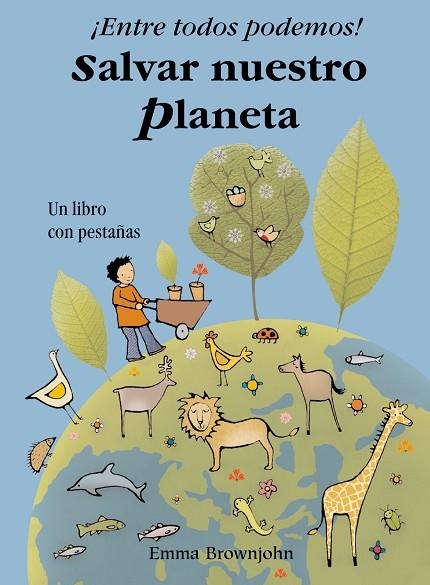 ENTRE TODOS PODEMOS SALVAR NUESTRO PLANETA | 9788498252194 | BROWNJOHN,EMMA