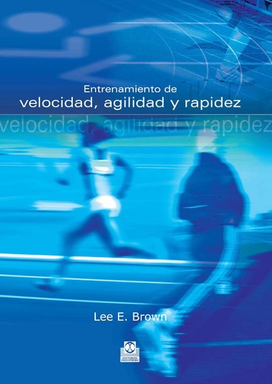 ENTRENAMIENTO DE VELOCIDAD, AGILIDAD Y RAPIDEZ | 9788480199650 | BROWN,LEE E.