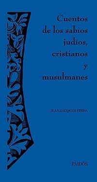 CUENTOS DE LOS SABIOS JUDIOS, CRISTIANOS Y MUSULMANES | 9788449320712 | FDIDA,JEAN-JACQUES