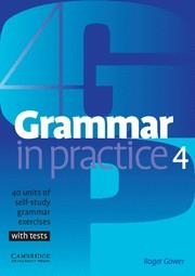 GRAMMAR IN PRACTICE 4 40 UNITS OF SELF-STUDY GRAMMAR WITH TESTS | 9780521540421 | GOWER,ROGER