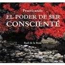 PRACTICANDO EL PODER DE SER CONSCIENTE | 9788496851023 | ROSA,RAUL DE LA