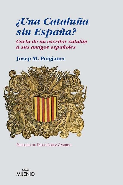 UNA CATALUÑA SIN ESPAÑA?,CARTA DE UN CATALAN A SUS AMIGOS ESPAÑOLES | 9788497432290 | PUIGJANER,JOSEP MARIA