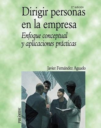 DIRIGIR PERSONAS EN LA EMPRESA. ENFOQUE CONCEPTUAL Y APLICACIONES PRACTICAS | 9788436821598 | FERNANDEZ AGUADO,JAVIER