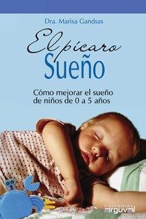 PICARO SUEÑO. COMO MEJORAR EL SUEÑO DE NIÑOS DE 0 A 5 AÑOS | 9788496912014 | GANDSAS,MARISA