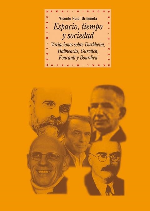 ESPACIO TIEMPO Y SOCIEDAD DURKHEIM HALBWACHS FOUCAULT BOURDIEU | 9788446025573 | HUICI URMENETA,VICENTE