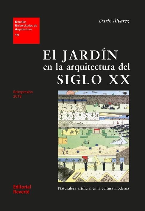 JARDIN EN LA ARQUITECTURA DEL SIGLO XX. NATURALEZA ARTIFICIAL EN LA CULTURA MODERNA | 9788429121148 | ALVAREZ,DARIO