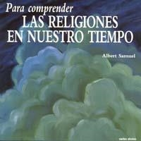 PARA COMPRENDER LAS RELIGIONES EN NUESTRO TIEMPO | 9788471516336 | SAMUEL,ALBERT