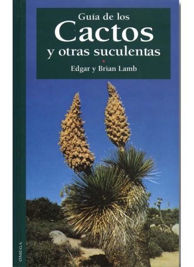 GUIA DE LOS CACTOS Y OTRAS SUCULENTAS | 9788428211864 | LAMB,EDGAR