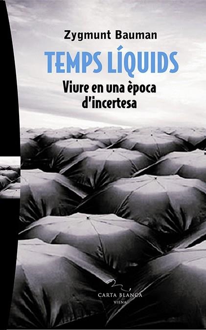 TEMPS LIQUIDS. VIURE EN UNA EPOCA D,INCERTESA | 9788483304433 | BAUMAN,ZYGMUNT (PRINCIPE DE ASTURIAS COMUNIC.2010)