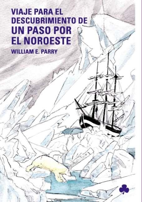 VIAJE PARA EL DESCUBRIMIENTO DE UN PASO POR EL NOROESTE | 9788493560119 | PARRY,WILLIAM E.