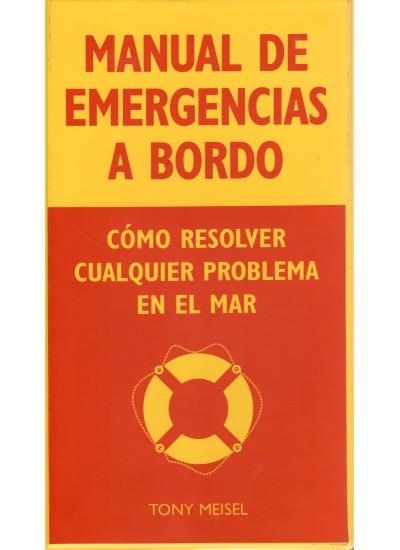 MANUAL DE EMERGENCIAS A BORDO. COMO RESOLVER CUALQUIER PROBLEMA EN EL MAR | 9788428214421 | MEISEL,TONY