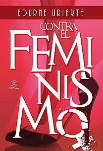 CONTRA EL FEMINISMO | 9788467027242 | URIARTE,EDURNE