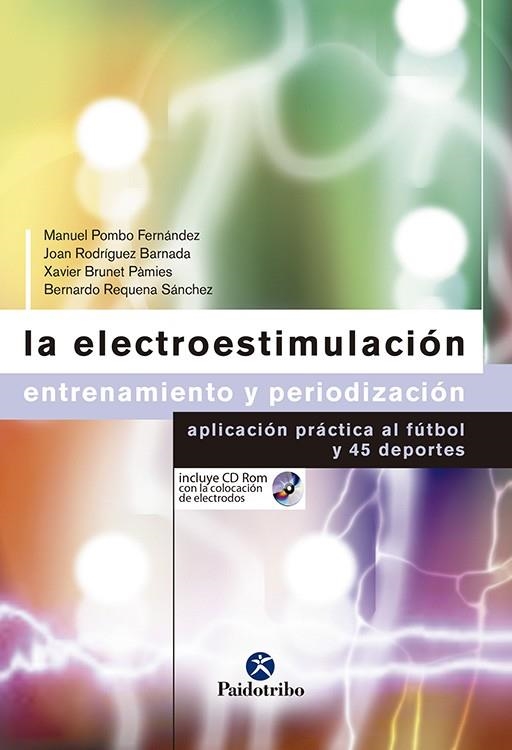 ELECTROESTIMULACION. ENTRENAMIENTO Y PERIODIZACION. APLICACION PRACTICA AL FUTBOL Y 45 DEPORTES | 9788480197762 | POMBO FERNANDEZ,MANUEL RODRIGUEZ BARNADA,JOAN BRUNET PAMIES,XAVIER REQUENA SANCHEZ,BERNARDO