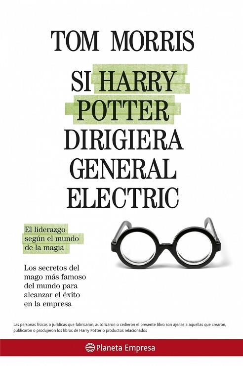 SI HARRY POTTER DIRIGIERA GENERAL ELECTRIC. EL LIDERAZGO SEGUN EL MUNDO DE LA MAGIA | 9788408075042 | MORRIS,TOM