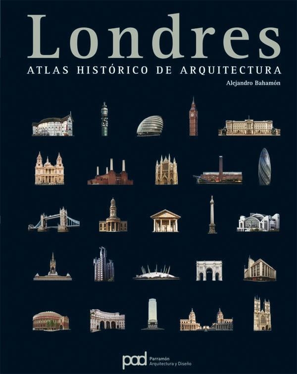 LONDRES ATLAS HISTORICO DE ARQUITECTURA | 9788434227842 | BAHAMON,ALEJANDRO