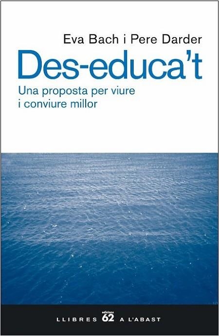 DES-EDUCA,T UNA PROPOSTA PER VIURE I CONVIURE MILLOR | 9788429755343 | BACH,EVA