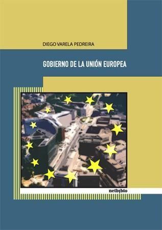 GOBIERNO DE LA UNION EUROPEA | 9788497452250 | VARELA PEDREIRA,DIEGO