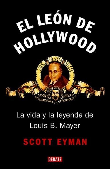 LEON DE HOLLYWOOD. VIDA Y LEYENDA DE LOUIS B.MAYER | 9788483067499 | EYMAN,SCOTT