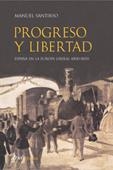 PROGRESO Y LIBERTAD. ESPAÑA EN LA EUROPA LIBERAL 1830-1870 | 9788434452398 | SANTIRSO,MANUEL