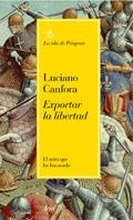 EXPORTAR LA LIBERTAD EL MITO QUE HA FRACASADO | 9788434453531 | CANFORA,LUCIANO