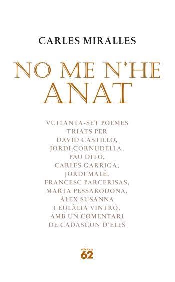 NO ME N,HE ANAT,VUITANTA-SET POEMES | 9788429759747 | MALE,JORDI PESSARRODONA,MARTA(PREMI NACIONAL LITERATURA) SUSANNA,ALEX CORNUDELLA,JORDI DITO,PAU